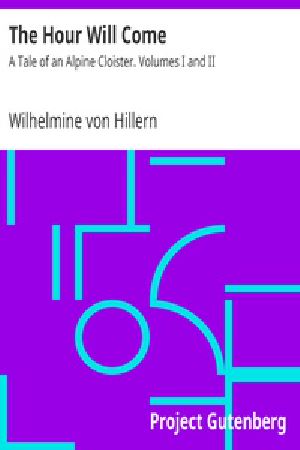 [Gutenberg 36811] • The Hour Will Come: A Tale of an Alpine Cloister. Volumes I and II